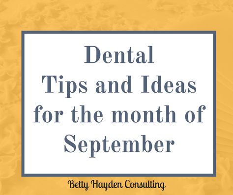 Dental Tips and Ideas to help make September a great month! Hello Friends, For many dental offices, September is a slow month. Even for some of the offices that start the month with a full schedule report that as the month progresses the schedule tends to fall apart. There could be many different reasons why this happens every September. Perhaps for some, it is because families are still adjusting to the back-to-school schedules and don’t want to bother adding a visit to the dentist to their a Dental Office Management, Dental Office Marketing, Dental Practice Management, Pediatric Dental Office, Dental Social Media, Dental Posts, Dental Insurance Plans, Dental Tips, Dentistry Student