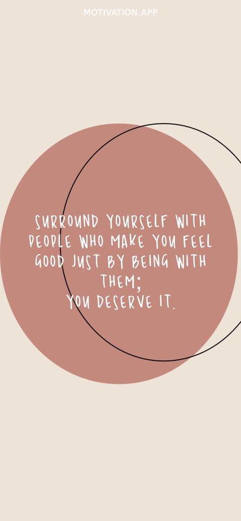 Surround yourself with people who make you feel good just by being with them; you deserve it. From the Motivation app: https://motivation.app/download Surround Yourself With People Who, Surround Yourself With People, Motivation App, Surround Yourself, Good Heart, You Deserve It, You Happy, Good People, You Deserve