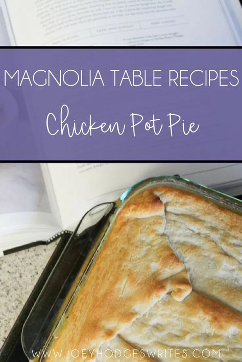 Joanna Gaines Chicken Pot Pie, Magnolia Table Recipes, Joanna Gaines Recipes, Magnolia Kitchen, Magnolia Table, Best Cookbooks, Pot Pies Recipes, Chicken Pot Pie Recipes, Chicken Dishes Recipes