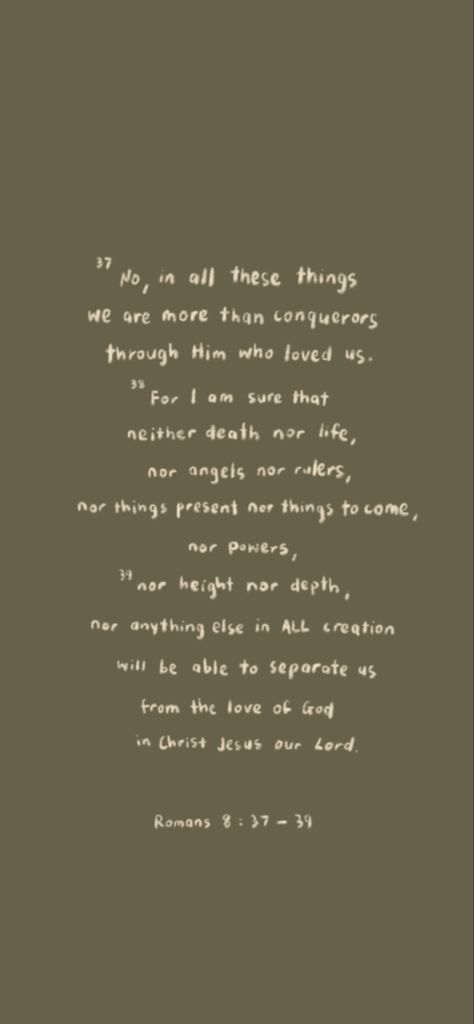 Roman’s 8:37-39, Romans 8:37 Wallpaper, Romans 8:37-39, Romans 8 38-39 Wallpaper Aesthetic, Romans 8 38-39 Wallpaper, Romans 8 35, Romans 8 39, Romans 8 37, Romans 8 26