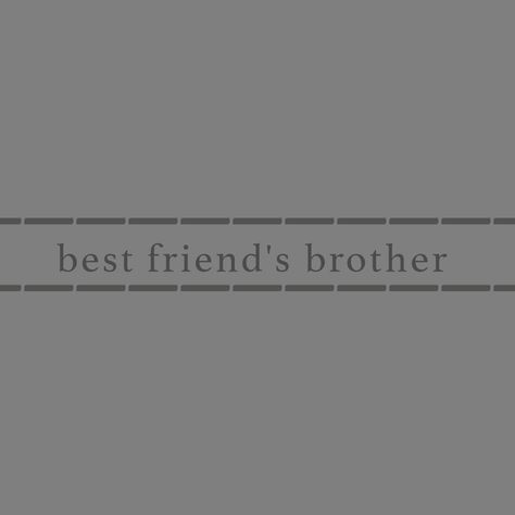 Best Friends Brother Trope, Brothers Best Friend Trope, Brothers Best Friend, Book Tropes, Best Friends Brother, Boy Best Friend, Story Characters, Story Ideas, Best Friend