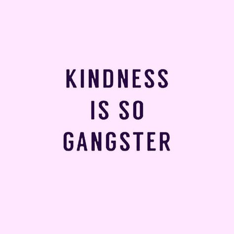 [ K I N D N E S S ] it's what the cool kids do trust me. Be a cool be gangster be kind.  #kindness #gangster #gangsta #qotd Immaturity Quotes, Gangsta Quotes, Motivational Quotes For Women, Quirky Quotes, Inspirational And Motivational Quotes, Spiritual Gangster, Visual Statements, Inspirational Quotes Motivation, Woman Quotes