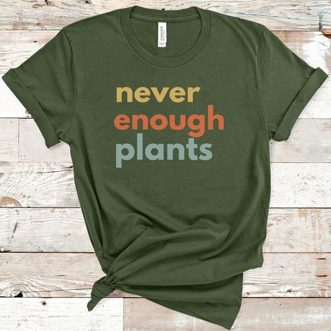 Excited to share this item from my #etsy shop: Plant Shirt, Plant Lover Gift, Plant Lover Shirt, Gardening Shirt, Plant T Shirt, Never Enough Plants Shirt, Gardening Gift All Things Green, Gardening Gift, Never Enough, Gardening Shirts, Gift For Mum, Plant Lover Gift, Just Relax, Colorful Design, T Shirts With Sayings