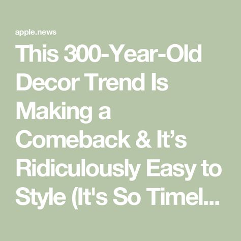 This 300-Year-Old Decor Trend Is Making a Comeback & It’s Ridiculously Easy to Style (It's So Timeless!) — Apartment Therapy Timeless Apartment, Trends 2025, Decor Trends, Interior Trend, Apartment Therapy, Trending Decor, Get The Look, Vintage Decor, Year Old