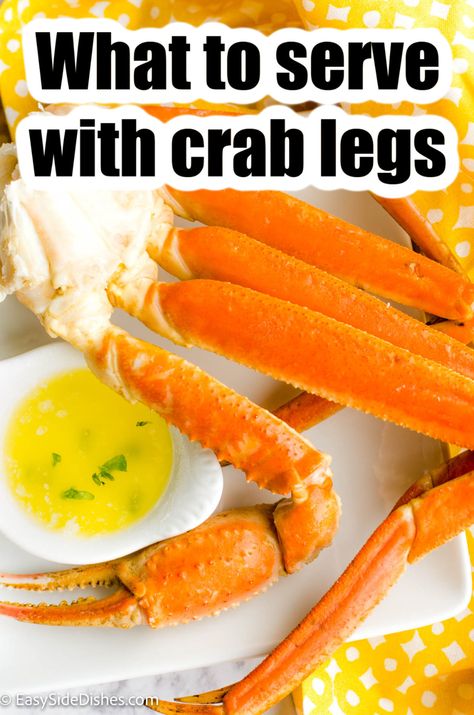 What to Serve with Crab Legs: Sauces, Garnishes and Side Dishes - Easy Side Dishes What Goes With Crab Legs For Dinner, Crab Boil Side Dishes, Crab Dinner Side Dishes, Side Dish For Crab Legs Dinners, Crab Legs Sides Dishes, Crab Leg Side Dishes, Crab Leg Sides, Sides With Crab Legs Dinners, What To Serve With Crab Legs Dinners