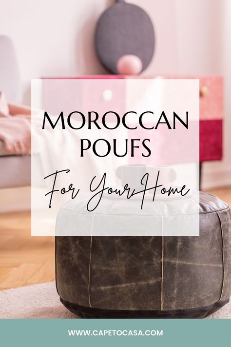 Moroccan Poufs: How To Buy A Moroccan Pouf - Capetocasa Coastal Dining, Poufs & Ottomans, Moroccan Pouf, Furniture Items, More And More, Home Decorations, Game Room, How To Use, Ottoman