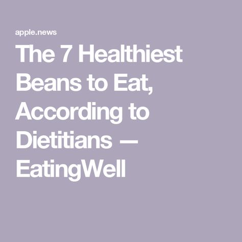 The 7 Healthiest Beans to Eat, According to Dietitians — EatingWell Healthiest Beans, Healthy Beans, Beans Recipes, Source Of Fiber, Sources Of Fiber, Bean Recipes, Nutrient Dense, Vitamins And Minerals, The Seven