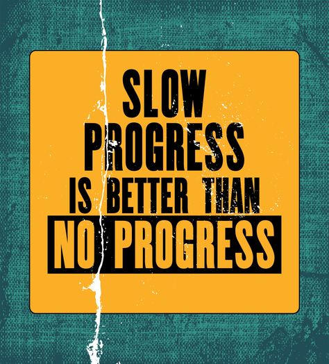 Slow Progress Is Better Than No Progress. #motivation #inspiration #success #dream #motivational #successdriven #dreamhomes #motivationiskey #inspirationquotes Slow Progress Is Better Than No Progress, Progress Motivation, Yellow Quotes, Slow Progress, Slow And Steady, Most Famous Quotes, Quotes For Him, Famous Quotes, Motivation Inspiration