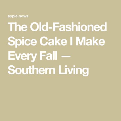 The Old-Fashioned Spice Cake I Make Every Fall — Southern Living Cream Puff Dough, Apples And Cinnamon, Apple Spice Cake, Breakfast Party Foods, Fresh Apple Cake, Easy Dinner Casseroles, Streusel Coffee Cake, Apple Spice, Pumpkin Spice Cake