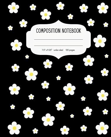 Daisy Composition Notebook: Flower Journal for Girls | Black | Wide-Ruled | 120 Pages | 7.5"x9.25" | Glossy Finish Cover Black Notebook Cover, Ed Books, Botanical Notebook, Black Notebook, Flower Journal, Flower Notebook, Student Notebooks, Cute Notebooks, Blank Paper