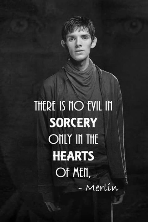 "There is no evil in sorcery only in the hearts of men" ~Merlin Witches Spells, Merlin Quotes, Merlin Memes, Merlin Funny, Miss Fisher, Merlin Colin Morgan, Merlin Series, Merlin Fandom, Arthurian Legend