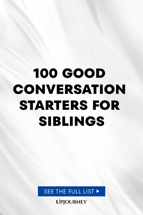 100 Good Conversation Starters for Siblings Questions To Ask Your Brother, Questions To Ask Your Siblings, Questions For Siblings, Questions To Ask Your Sister, Questions For Sisters, Sister Questions, Good Conversation Starters, Work Etiquette, Psychology Terms