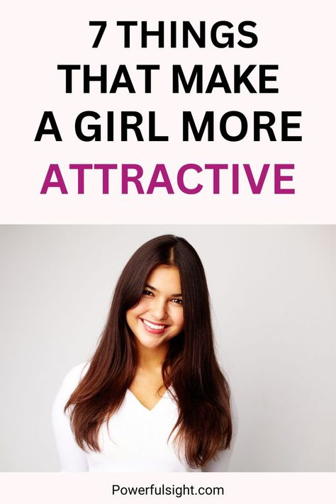 Things That Make a Girl More Attractive Become More Attractive, The Things, A Girl, Things That, A Woman