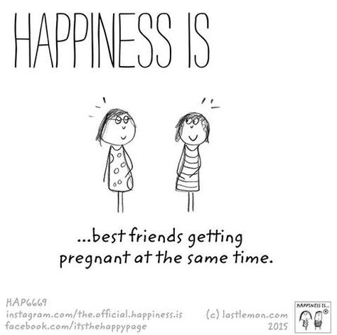 Happiness is...this actually happened! Friends Pregnant Together, Last Lemon, Together Quotes, Reasons To Be Happy, Pregnant Friends, Well Said Quotes, Pregnancy Quotes, Live Happy, Make Happy