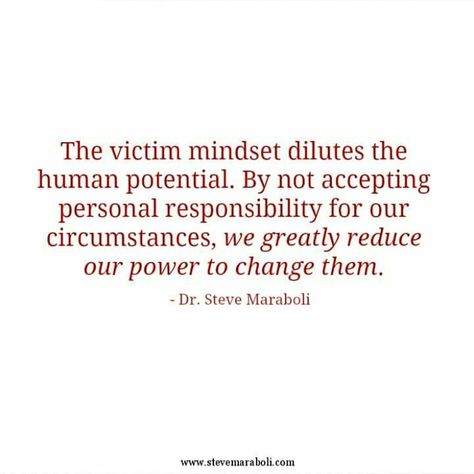 . Victim Mentality Quotes, Victim Mindset, Steve Maraboli, Victim Mentality, Change In, Good Advice, Great Quotes, Cool Words, Wise Words