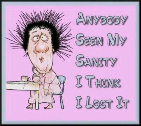 Lost sanity My Sanity Quotes, Losing My Sanity, Sanity Quotes, Laughter The Best Medicine, Poetry Pic, Friendship Humor, Love Life Quotes, Facebook Humor, Friendship Quotes Funny