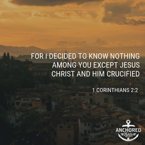 For I decided to know nothing among you except Jesus Christ and Him crucified. I Have Been Crucified With Christ, Jesus Passion Of The Christ, Jesus Sacrifice Quotes, Jesus Christ Crucified, Jesus Died On The Cross Quotes, Journal Bible Quotes, Know Nothing, Inspirational Bible Verses, I Decided