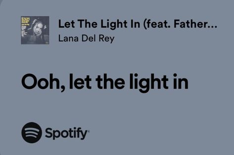 Lana Song Lyrics, Let The Light In Lana Del Rey, Let The Light In Lana Del Rey Lyrics, Lana Songs Lyrics, Let The Light In Lyrics, Lana Del Ray Spotify Lyrics, Ldr Tattoo, Lana Spotify Lyrics, Lana Quotes