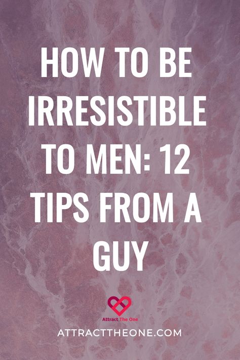 How to be irresistible to men: 12 tips from a guy. How To Get Him Obsessed With You Tips, How To Find The Right Guy, How To Make Men Obsessed With You, How To Love A Man, How To Be In A Relationship, How To Decenter Men, How To Look Sexier For Your Man, Men Obsessed With You, How To Seduce A Guy