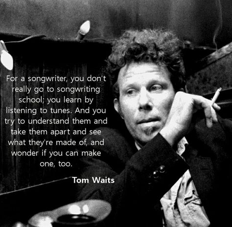 Tom Waits Quotes, Writers Advice, Writing Encouragement, Musician Life, Songwriting Prompts, Orchestra Classroom, Songwriting Inspiration, Writing Songs Inspiration, Music Basics