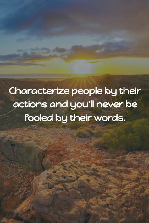 Characterize people by their actions and you'll never be fooled by their words. #GoodLeadership #ActionsSpeakLouder Actions Speak Louder, Image Types, The Fool, Google Images, Leadership