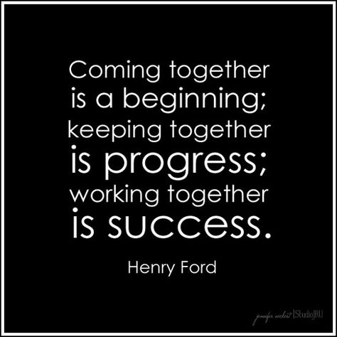 Work in progress but love how we always are there to help each other ... Working Together Quotes, Henry Ford Quotes, Ford Quotes, Team Quotes, Together Quotes, Teamwork Quotes, Max Lucado, Robin Sharma, John Maxwell