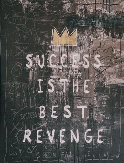 Success is the best revenge Success Is The Best Revenge, Man Cave Posters, Wall Art Inspiration, Best Revenge, Famous Photos, Iphone Wallpaper Hd Nature, The Best Revenge, Prints Poster, Inspirational Artwork