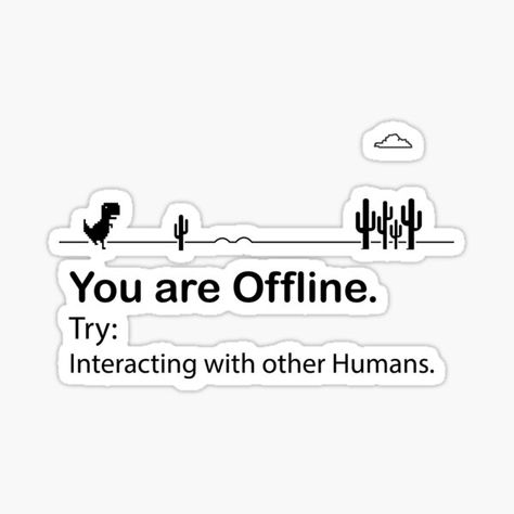 You are offline try interacting with other humans Sticker You Are Offline, Offline Aesthetic, Wall Branding, Game House, Cute Pencil Case, Flyer And Poster Design, Good Dates, 2024 Vision, Sticky Notes