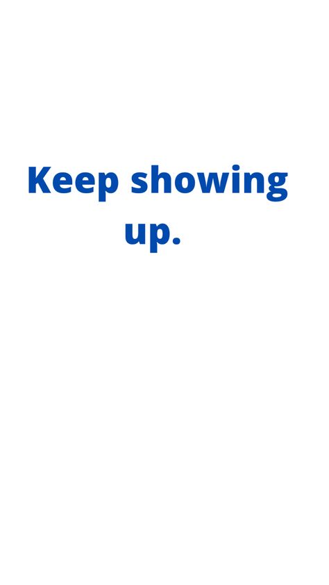 Keep at it. Every day. You have goals to achieve. Keep showing up. Keep Showing Up, Keep Showing Up Quotes, Goals To Achieve, Habit Quotes, Study Motivation Quotes, Up Quotes, Bullet Journal Lettering Ideas, Mental Health Matters, Typography Quotes