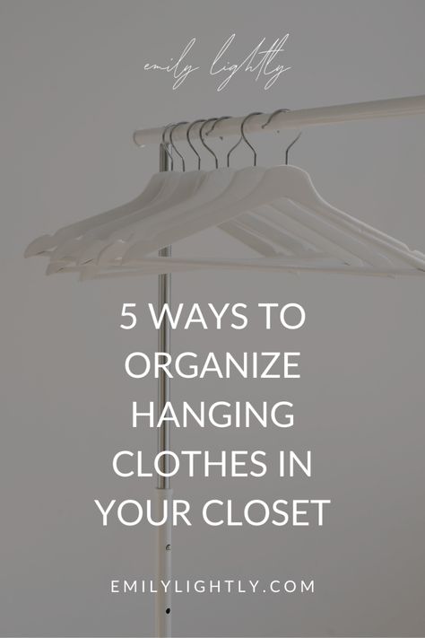 5 Ways to Organize Hanging Clothes in Your Closet - Emily Lightly Organizing Hanging Clothes, How To Hang Clothes In Closet, Ways To Organize Your Closet, Emily Lightly, Hanging Clothes Organizer, Clothes Words, Organize Your Closet, Colorful Wardrobe, Fun Organization