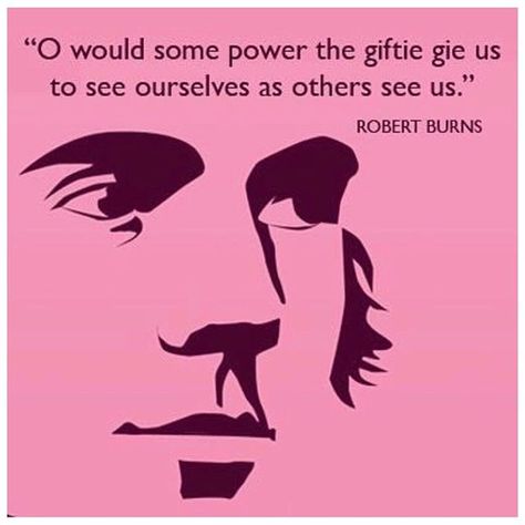 Happy Burns Night!  When Robert Burns wrote this line  it was like lots of his poetry  highlighting the absurdity of class pretension but I read it now and it speaks to me about imposter syndrome. Why is it so hard to see ourselves as others see us? To be our own champions to allow ourselves to be brilliant and recognise our own achievements and not be embarrassed to say so! That Rabbie Burns was kinda smart right? Have a fab Friday night give yourselves a wee big up and enjoy your haggis neeps Robert Burns Quotes, Burns Night Quotes, Feel Good Friday Quotes, Scottish Folk Art, Burns Quotes, Robbie Burns Night, Burns Dinner, Robert Burns Day, Burn's Night