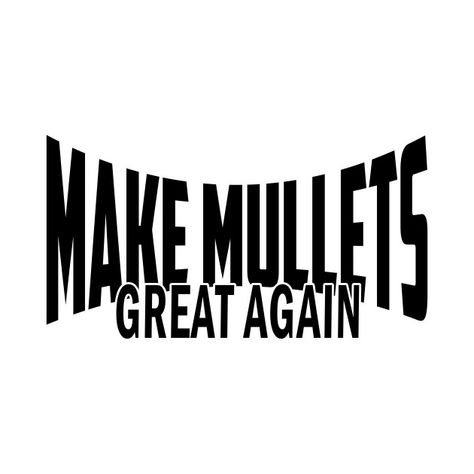 Bring Mullets Back Shirt, Make Mullets Great Again, Pic Wall, Wall Pics, Plate Ideas, Ios Ideas, Laser Ideas, Market Ideas, Holiday Costumes