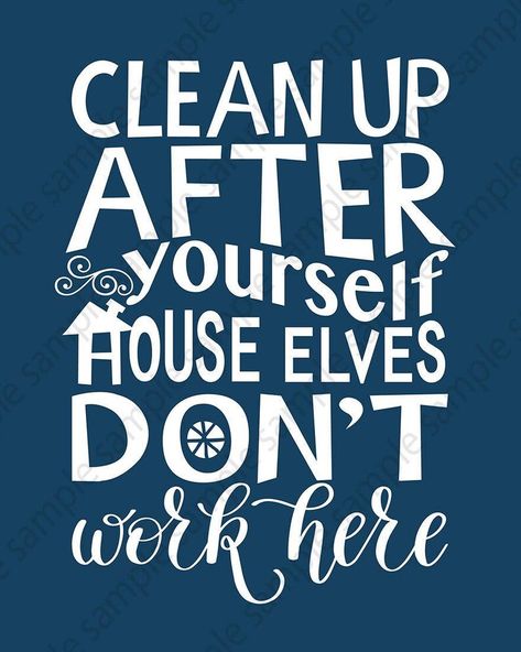 Cleaning Signs, Clean House Quotes, Office Etiquette, Kitchen Rules Sign, Coworker Quotes, Svg Shirts, House Elves, House Elf, Wall Phrases