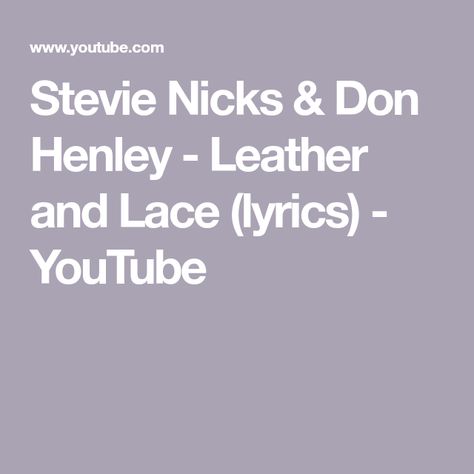 Stevie Nicks & Don Henley - Leather and Lace (lyrics) - YouTube Leather And Lace Lyrics, Don Henley, Stevie Nicks, Lyric Quotes, Creative Inspiration, Leather And Lace, Song Lyrics, The Creator, Songs