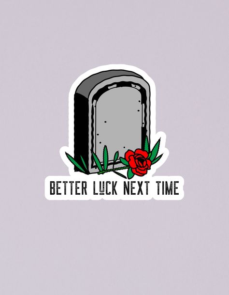 Better Luck Next Time Tattoo, Goth Stickers, Gothic Stickers, Phone Cover Stickers, Better Luck Next Time, Weird Stickers, Snarky Humor, Cover Stickers, Stickers Vintage