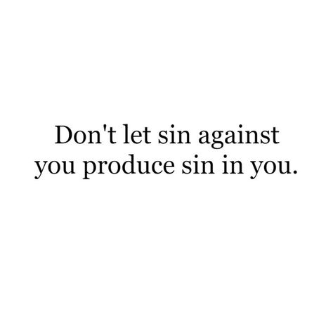 Don't let sin against you produce sin in you. Daughter Of God, Stay Strong, Don't Let, Words Quotes, Quotes To Live By, Spirituality, Let It Be, Quotes, White