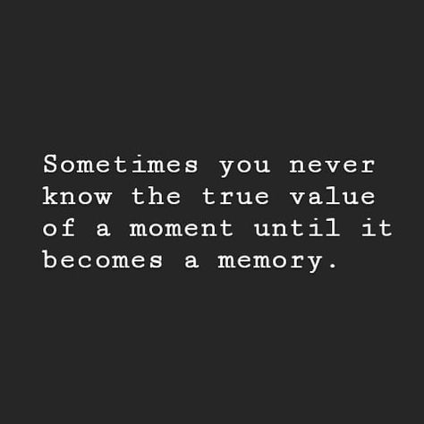 Sometimes You Never Know The Value, Our Memories Together, Friends Missing Quotes Memories, Old You Quotes, Moments To Memories Quotes, Maybe Forever Was Meant For Memories, Missing Memories Quotes, Memories Quotes Unforgettable Friendship, Missing Quotes Memories