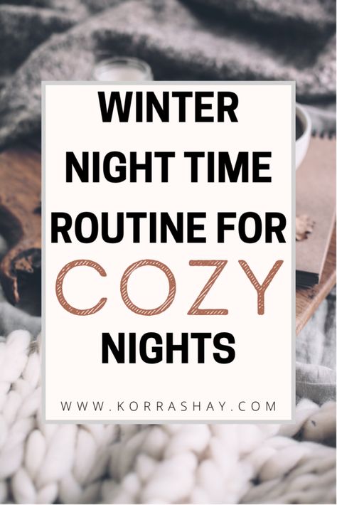 Winter Night Routine, Night Routine Ideas, Night Routines, Winter Bed, Caffeine In Tea, Classy Lifestyle, Winter Skin Care Routine, Hygge Living, Winter Wellness