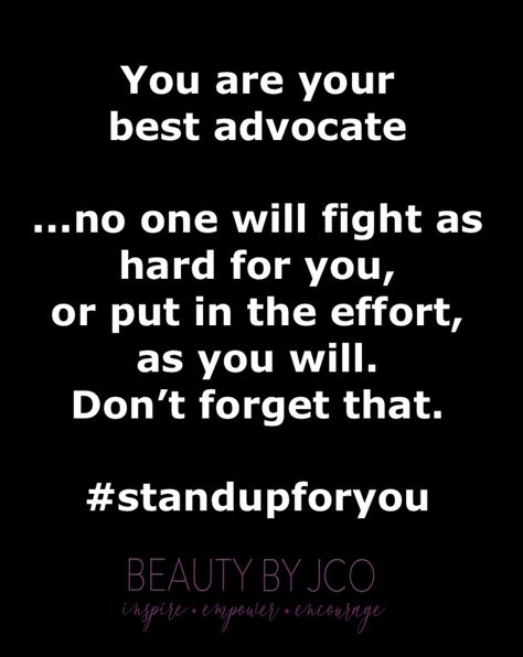 You are your best advocate. No one will fight for you or put in the effort as you will. Don’t forget that . #standup #selflove Be Your Own Advocate Quotes, Advocating For Yourself, Advocate For Yourself Quotes, Advocate For Yourself, Advocate Quotes, Battle Quotes, Bad Girl Quotes, Biblical Encouragement, Short Inspirational Quotes