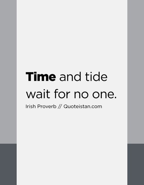 #Time and tide wait for no one. http://www.quoteistan.com/2017/03/time-and-tide-wait-for-no-one.html Time And Tide Wait For None, Time Waits For No One Quotes, Wise Proverbs, Time Waits For No One, Irish Proverbs, Time And Tide, Good Instagram Captions, Time Quotes, Paper And Ink