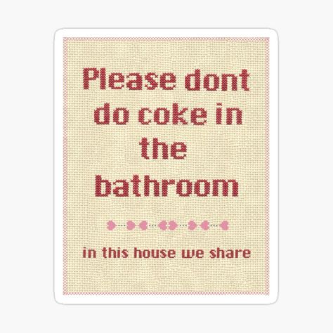 "Please... dont do coke in the bathroom" Photographic Print by iamPartymonster | Redbubble Rick Und Morty, Apartment Needs, Bathroom Stickers, White Trash, In This House We, Future Apartment, Bathroom Humor, Stickers For Sale, Girl House