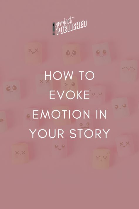 How to Evoke Emotion in Your Story — Project Published Short Tempered, Soft Spoken, Four Sisters, Free Stories, Make A Character, Story Elements, Story Map, Better Together, Your Story