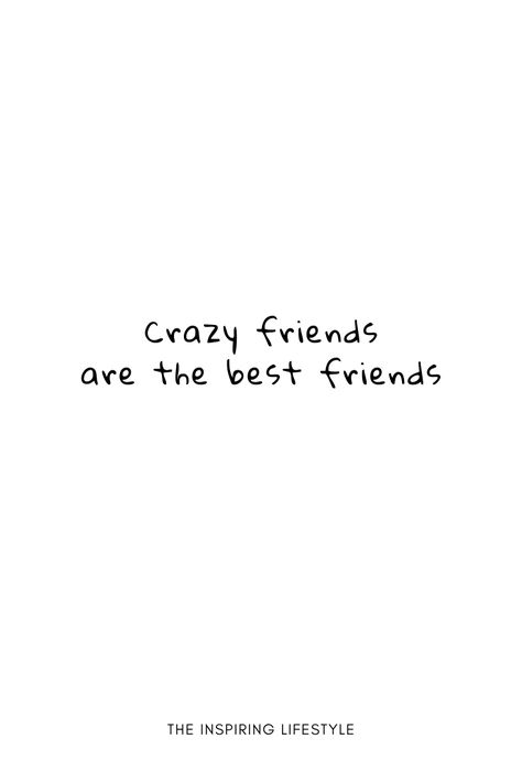 Friendship Vibes Quotes, Creating Memories Quotes Friends, All The Best People Are Crazy, Laughing With Friends Quotes, Creating Memories Quotes, Happy Quotes Friends, Quotes About Cousins, Crazy Friendship Quotes, Fun Times Quotes