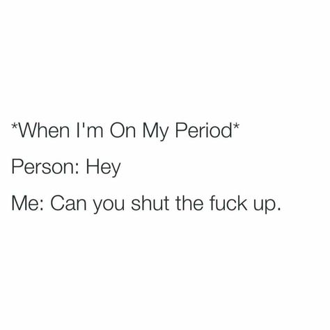 Pinterest: ♛ ѕaraн ♛ When Your On Your Period, Period Quotes, On My Period, Period Humor, Funny True Quotes, Better Life Quotes, Real Quotes, Fact Quotes, New Girl