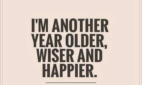 Yeap!! Older And Wiser Quotes, 19 Birthday Quotes, Wiser Quotes, Birth Month Quotes, Bday Quotes, Cute Birthday Wishes, Happy Birthday To Me Quotes, Birthday Girl Quotes, Birthday Quotes For Me