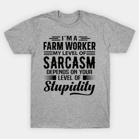 I'm a Farm Worker my level of sarcasm depends on your stupidity. Looking for a funny Farm Worker shirt? You are at the right place. Grab this funny Farm Worker shirt for you or your friend, coworker, mom, dad, and grandpa who is Farm Worker. This design is also great as a gift for birthdays, Christmas, Thanksgiving, and general. -- Choose from our vast selection of Crewneck and V-Neck T-Shirts to match with your favorite design to make the perfect custom graphic T-Shirt. Pick your favorite: Clas My Level Of Sarcasm, Be Present Quotes, Farm Shirts, Tired Man, Rad Tech, Funny Farm, Stay Weird, Sarcastic Quotes, Baseball Tshirts