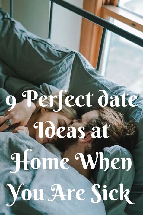 How do you date at home when you are sick? Here are 9 perfect date ideas at home that you should consider Home Date With Boyfriend, Cozy Friday Night At Home, Sick Boyfriend, Perfect Date Ideas, Cold Sick, Date Ideas At Home, Date At Home, Things To Do With Your Boyfriend, Surprise Date