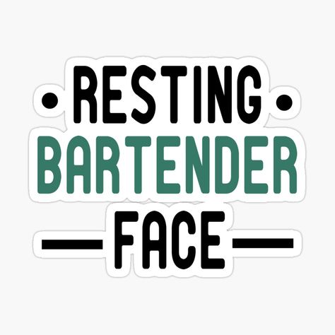 Get my art printed on awesome products. Support me at Redbubble #RBandME: https://www.redbubble.com/i/sticker/Resting-Bartender-Face-Bartender-gift-idea-Mixologist-Bartender-Tee-humor-Bartendering-Bartender-quote-Funny-Bartender-by-Chamssou/53501356.EJUG5?asc=u Bartender Quotes Funny, Bartender Quotes, Drink Quotes, Funny Bar Signs, Bartender Shirts, Bartender Drinks, Button Ideas, Bartender Gifts, Drinking Quotes