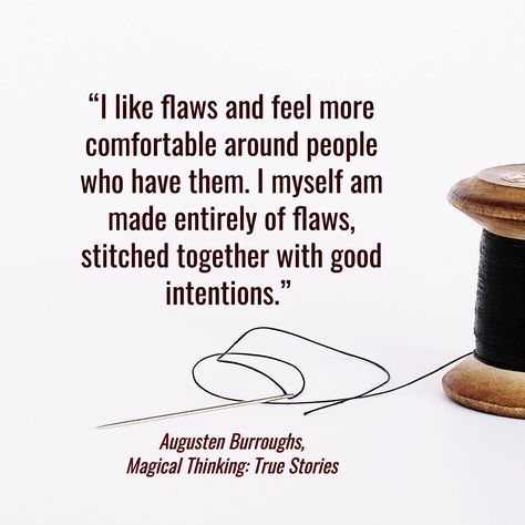 Augusten Burroughs Quotes, Augusten Burroughs, Stitched Together, Magical Thinking, Good Intentions, True Stories, Favorite Quotes, Me Quotes, Feelings