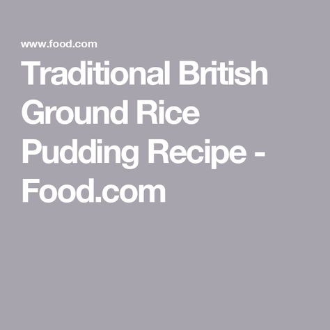 Traditional British Ground Rice Pudding Recipe  - Food.com English Pudding, British Food Traditional, Food Traditional, Rice Pudding Recipe, Pudding Pie, Pudding Pies, Oven Dishes, Rice Pudding, British Food